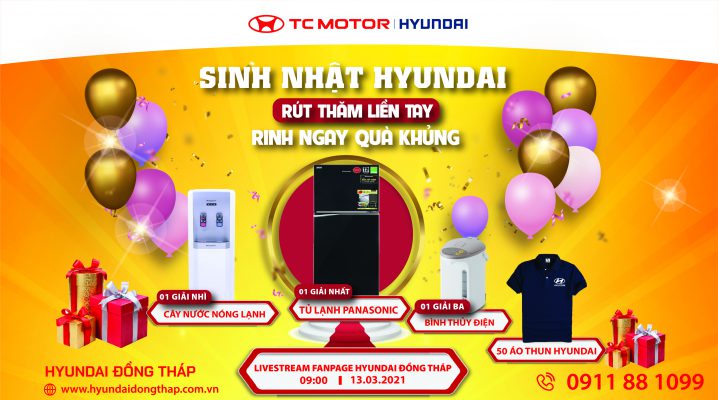 SINH NHẬT HYUNDAI – RÚT THĂM LIỀN TAY– NHẬN NGAY QUÀ KHỦNG
