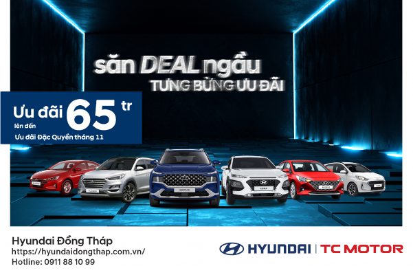 Hyundai Đồng Tháp triển khai chương trình ưu đãi tháng 11 “ƯU ĐÃI LÊN TỚI 65TR”