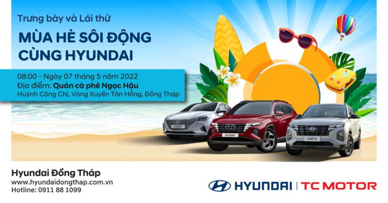 Trưng bày và Lái thử “MÙA HÈ SÔI ĐỘNG CÙNG HYUNDAI” ngày 07 tháng 5 năm 2022