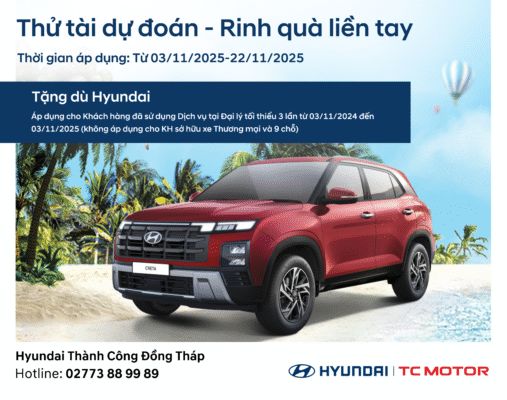 HYUNDAI ĐỒNG THÁP – “THỬ TÀI DỰ ĐOÁN – RINH QUÀ LIỀN TAY”