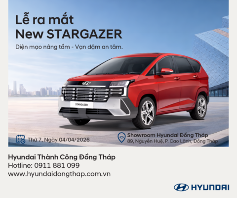 🚗🔥LỄ RA MẮT Hyundai Stargazer 2026 – SỰ KIỆN KHÔNG THỂ BỎ LỠ TẠI ĐỒNG THÁP!🔥🚗