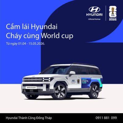 CẦM LÁI HYUNDAI – CHÁY CÙNG WORLD CUP