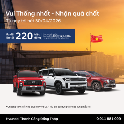 VUI THỐNG NHẤT – NHẬN QUÀ CHẤT VỚI ƯU ĐÃI ĐẾN 220 TRIỆU ĐỒNG
